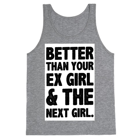Better than Your Ex girl & the Next Girl Tank Top