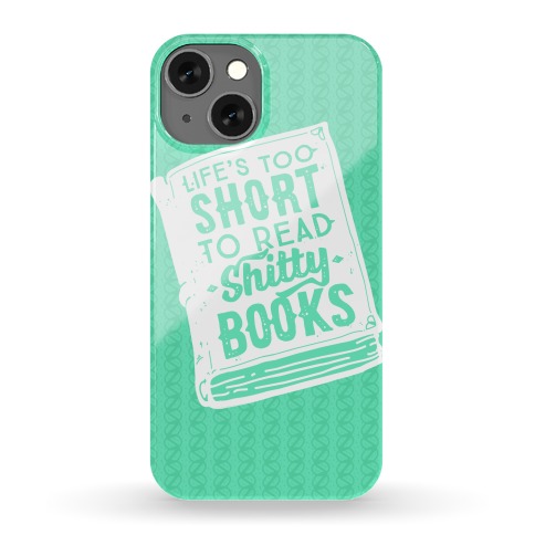 Life's Too Short To Read Shitty Books Phone Case