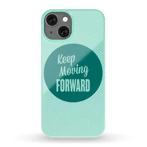 Keep Moving Forward Phone Case