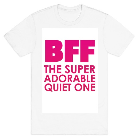 BFF (The Quiet One) T-Shirt