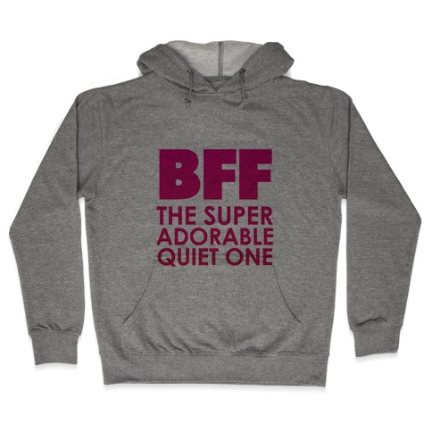 BFF (The Quiet One) Hooded Sweatshirt