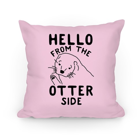 Hello From The Otter Side Pillow