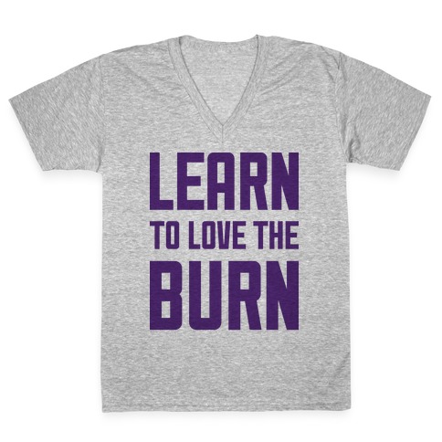 Learn to Love the Burn V-Neck Tee Shirt