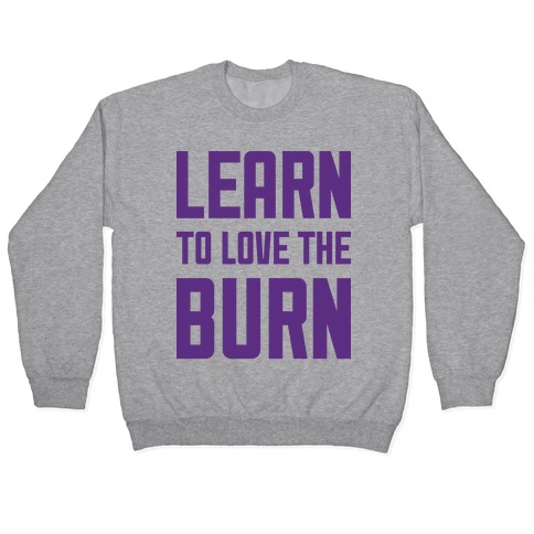Learn to Love the Burn Pullover