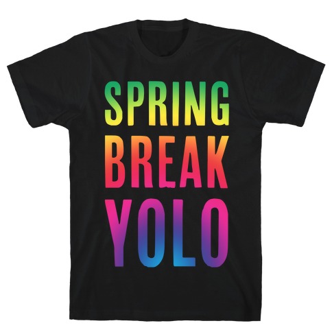 Spring Break Yolo T-Shirt