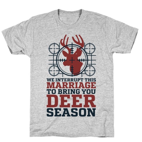 We Interrupt This Marriage For Deer Season T-Shirt