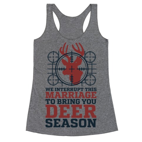 We Interrupt This Marriage For Deer Season Racerback Tank Top