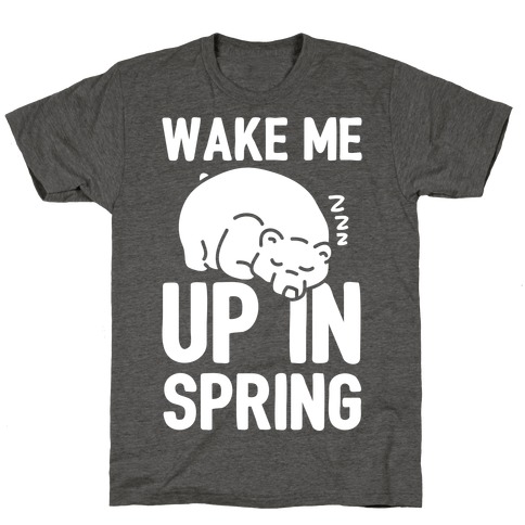 Wake Me Up In Spring T-Shirt