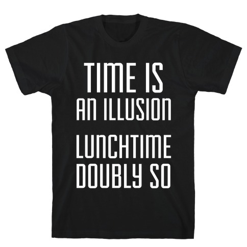 Time Is An Illusion T-Shirt