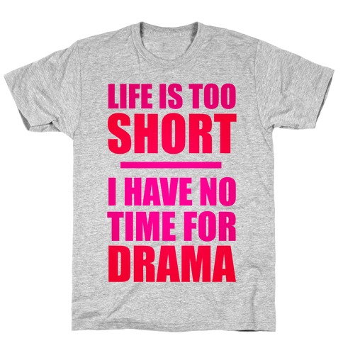 Life Is Too Short T-Shirt