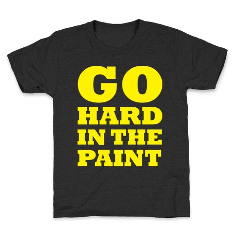 Go Hard In The Paint Kids T-Shirt