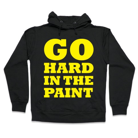 Go Hard In The Paint Hooded Sweatshirt