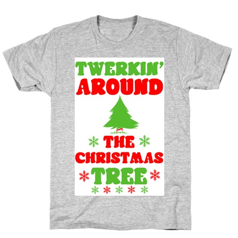 Twerkin' Around the Christmas Tree T-Shirt