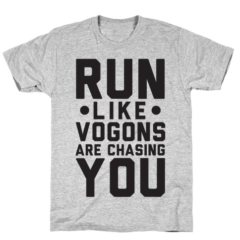 Run Like Vogons Are Chasing You T-Shirt