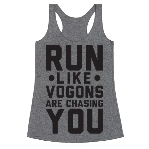 Run Like Vogons Are Chasing You Racerback Tank Top