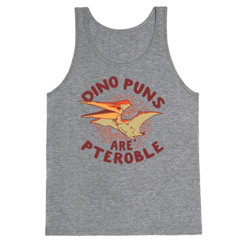 Dino Puns Are Pteroble Tank Top