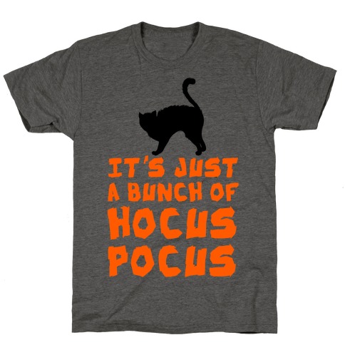 It's Just A Bunch of Hocus Pocus T-Shirt