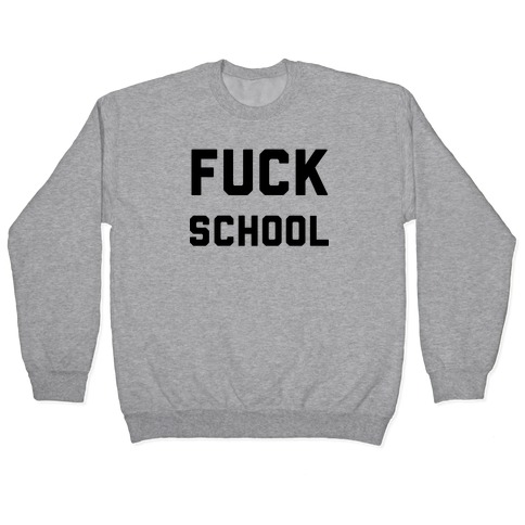 F*** School Pullover