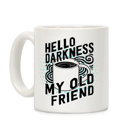 Hello Darkness My Old Friend Coffee Coffee Mug