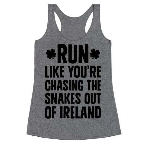 Run Like You're Chasing The Snakes Out Of Ireland Racerback Tank Top