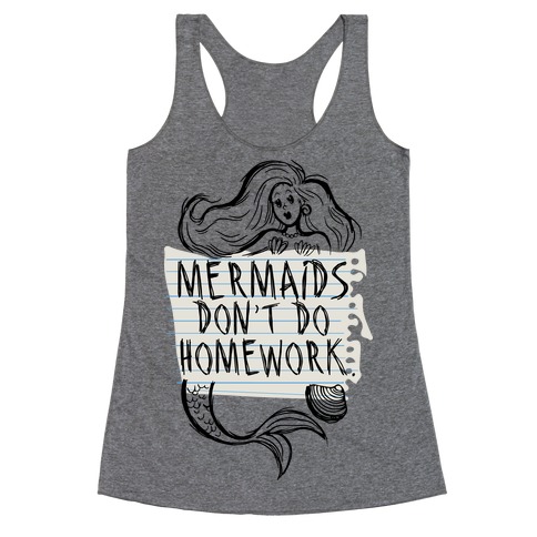 Mermaids Don't Do Homework Racerback Tank Top