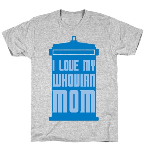 I Love My Whovian Mom T-Shirt
