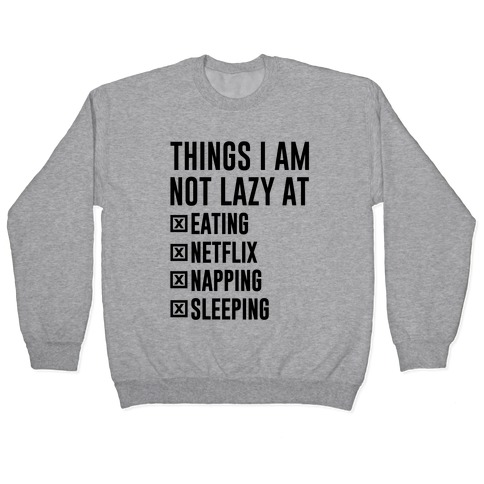 Things I Am Not Lazy Pullover