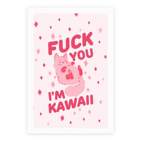 F*** You I'm Kawaii Poster
