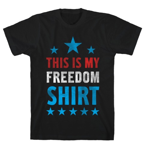 Freedom Shirt T-Shirt