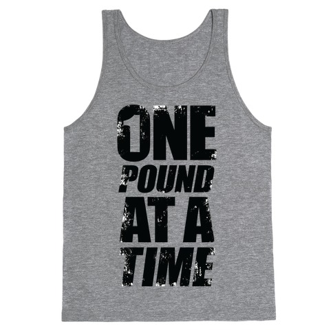 One Pound At A Time Tank Tops | LookHUMAN