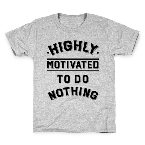 Highly Motivated to do Nothing Kids T-Shirt