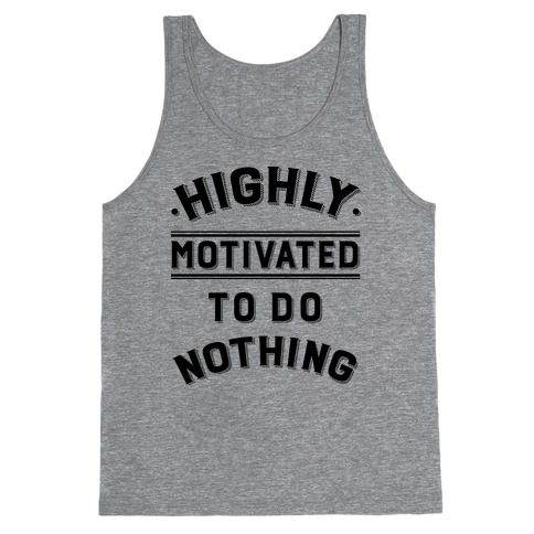 Highly Motivated to do Nothing Tank Top