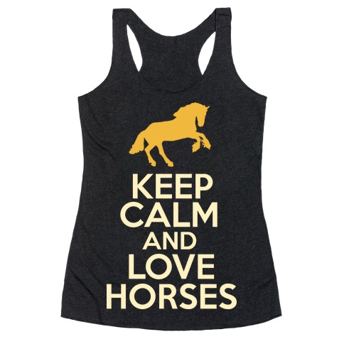 Keep Calm and Love Horses Racerback Tank Top