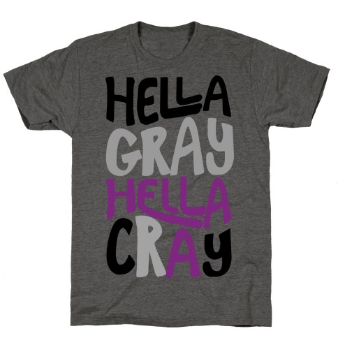 Hella Gray Hella Cray T-Shirt