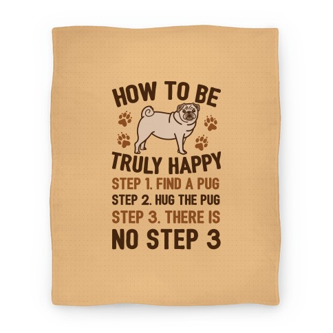 How To Be Truly Happy: Pug Hugs Blanket