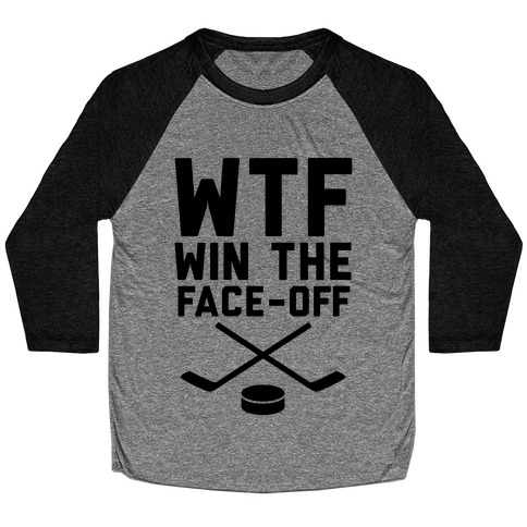 WTF (Win The Face-off) Baseball Tee