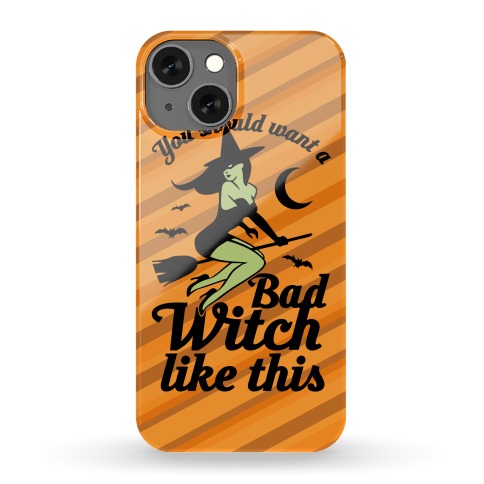 You Should Want A Bad Witch Like This Phone Case