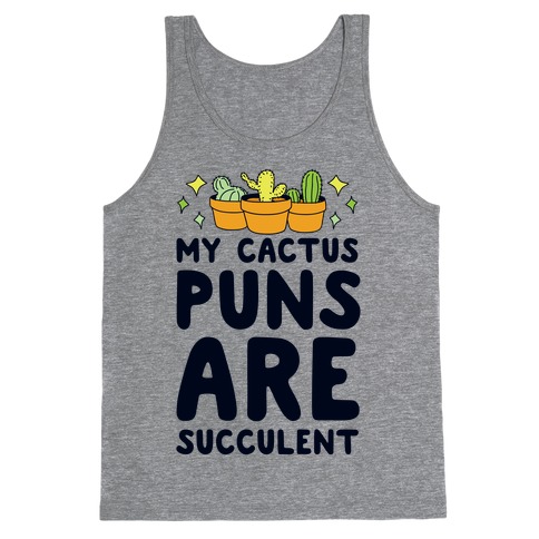 My Cactus Puns Are Succulent Tank Top