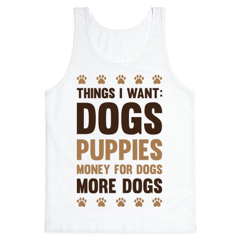 Things I Want: Dogs Tank Top