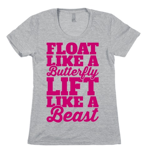 Float Like A Butterfly Lift Like A Beast Womens T-Shirt