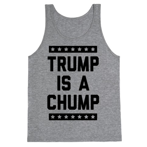 Trump Is A Chump Tank Top