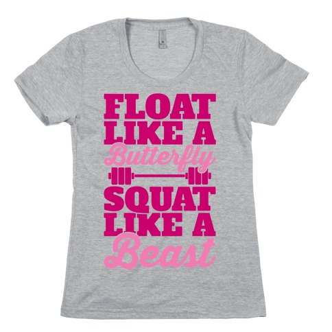 Float Like A Butterfly Squat Like A Beast Womens T-Shirt