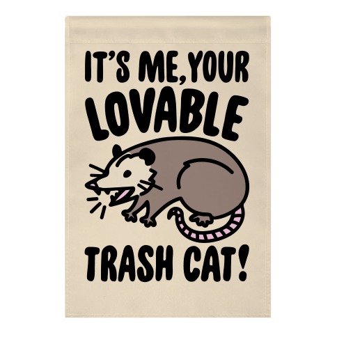 It's Me Your Lovable Trash Cat Garden Flag