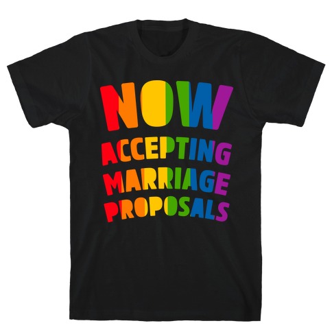Now Accepting Marriage Proposals T-Shirt