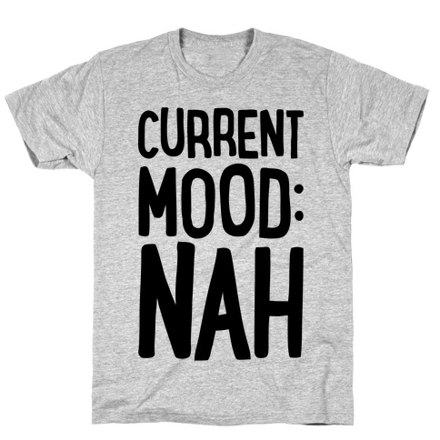 Current Mood Nah T-Shirt