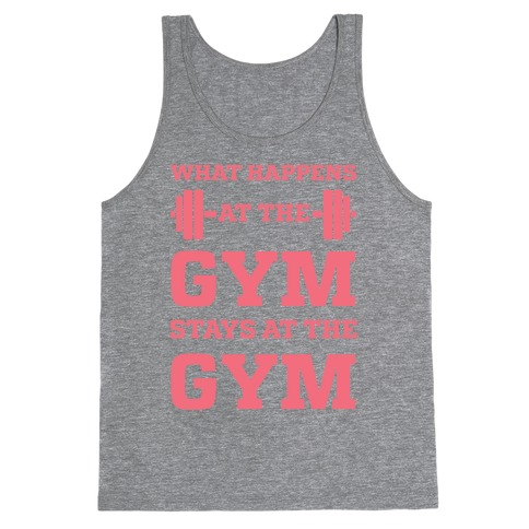 What Happens At The Gym Stays At The Gym Tank Top