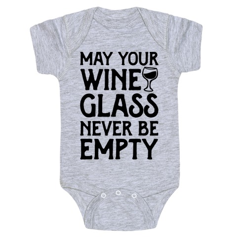 May Your Wine Glass Never Be Empty Baby One-Piece