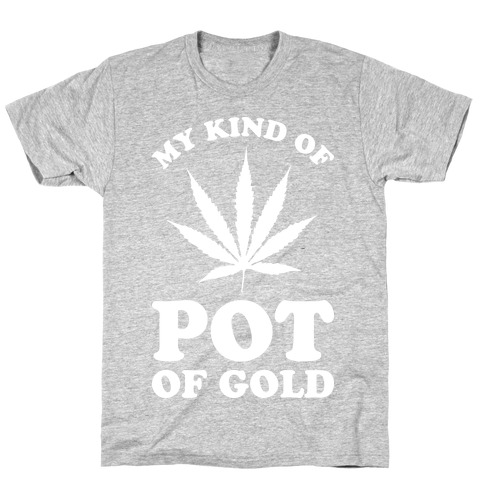 My Kind of Pot of Gold T-Shirt