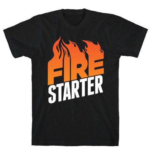 Fire Starter T-Shirt