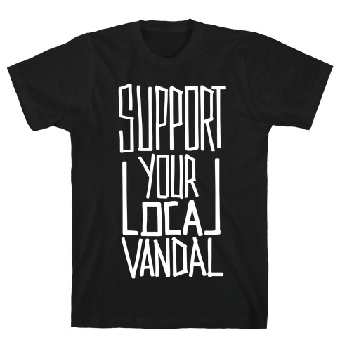 Support Your Local Vandal T-Shirt